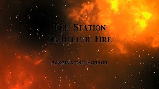 The Station Nightclub Fire  A Short Documentary  Fascinating Horror [upl. by Barb]